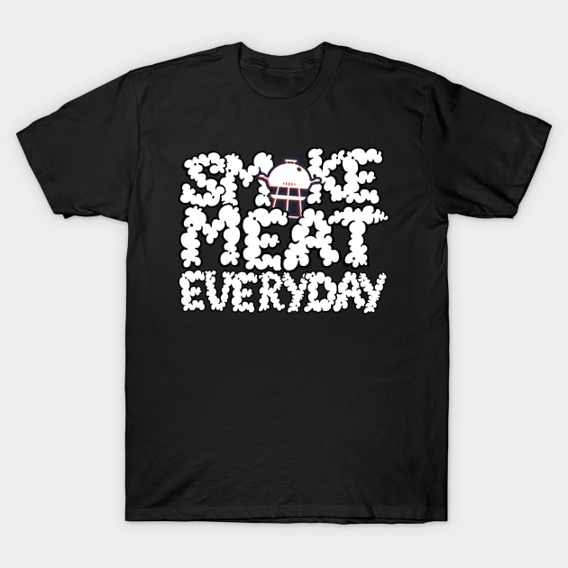 Smoke Meat Everyday T-Shirt by thingsandthings